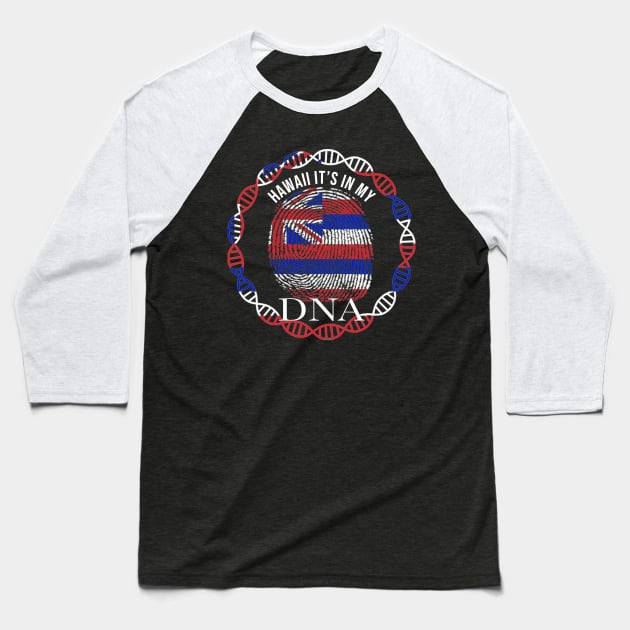 Hawaii Its In My DNA - Gift for Hawaiian From Hawaii Baseball T-Shirt by Country Flags